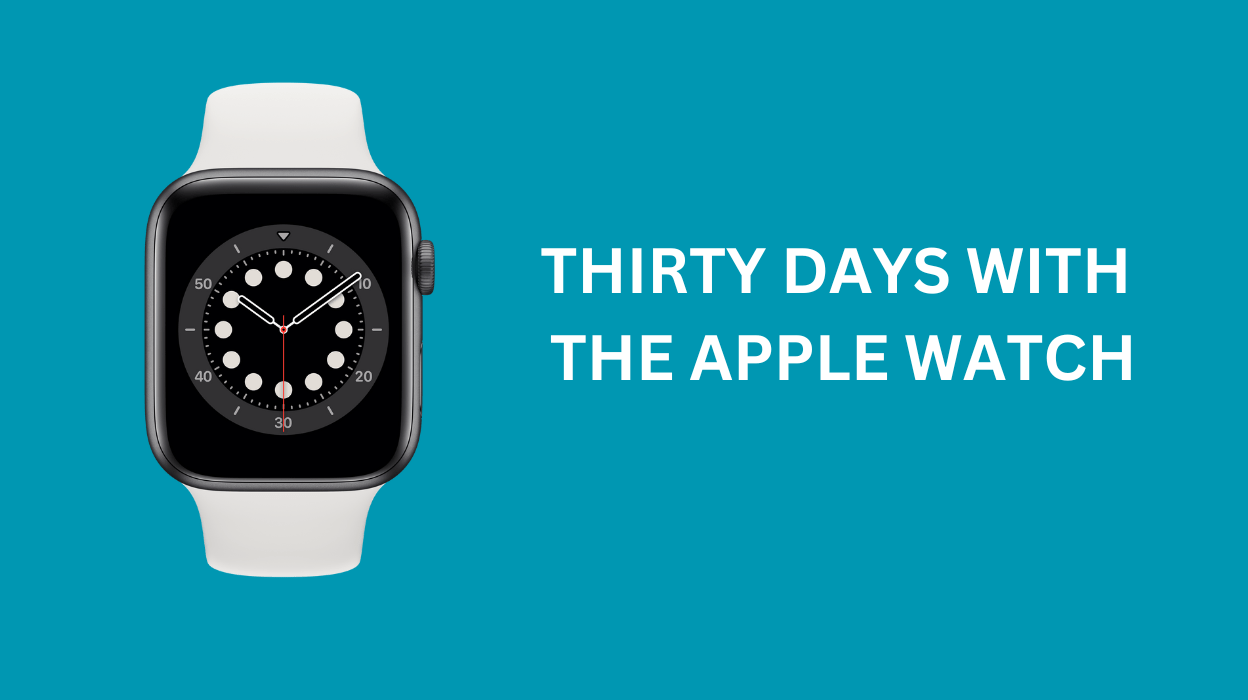 Moving from Garmin to Apple Watch 30 days with the Apple Watch