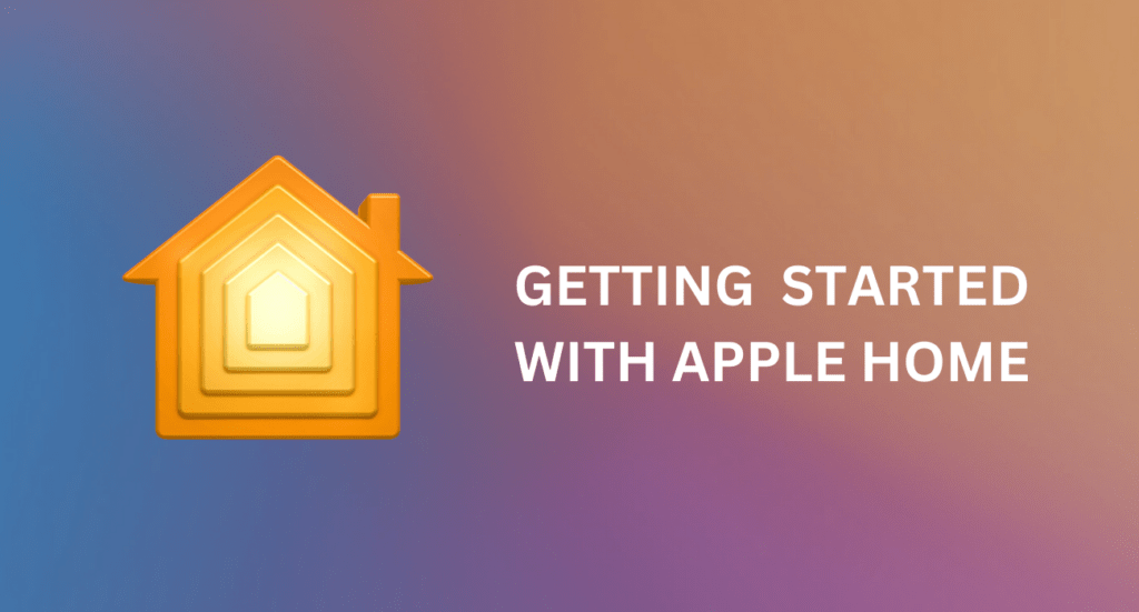 Getting started with Apple Home